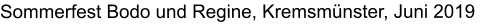 Sommerfest Bodo und Regine, Kremsmünster, Juni 2019